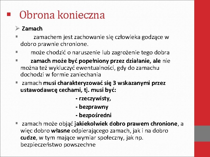 § Obrona konieczna Ø Zamach § zamachem jest zachowanie się człowieka godzące w dobro