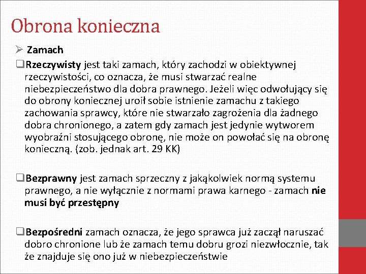 Obrona konieczna Ø Zamach q. Rzeczywisty jest taki zamach, który zachodzi w obiektywnej rzeczywistości,