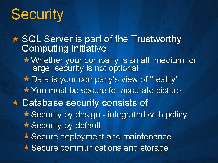 Security SQL Server is part of the Trustworthy Computing initiative Whether your company is