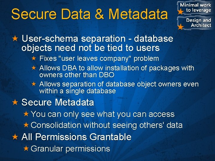 Secure Data & Metadata User-schema separation - database objects need not be tied to