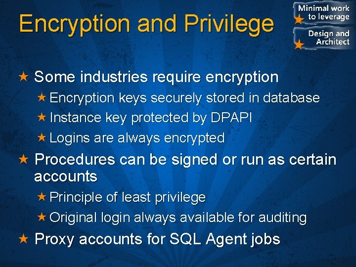 Encryption and Privilege Some industries require encryption Encryption keys securely stored in database Instance