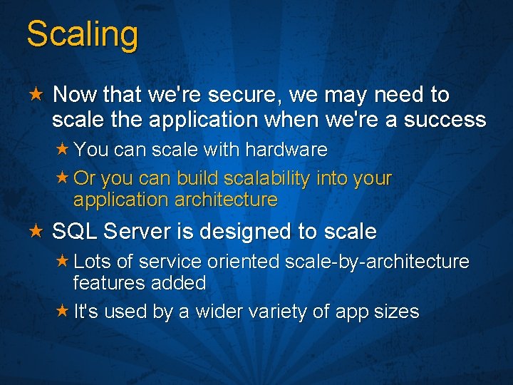 Scaling Now that we're secure, we may need to scale the application when we're