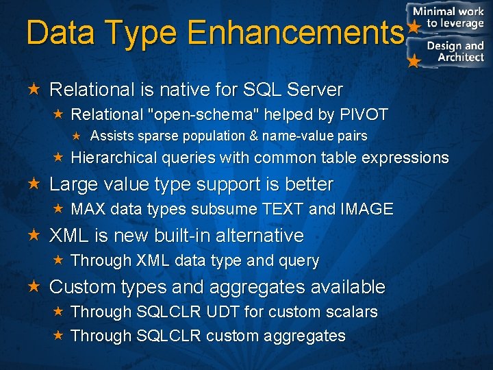 Data Type Enhancements Relational is native for SQL Server Relational "open-schema" helped by PIVOT