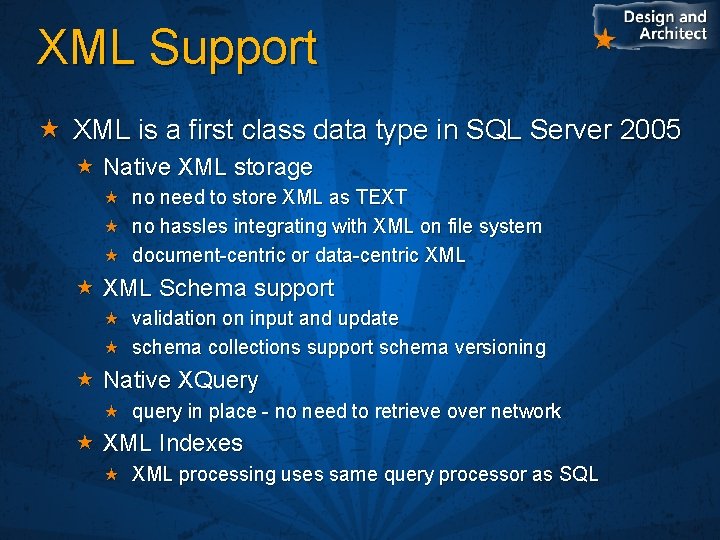 XML Support XML is a first class data type in SQL Server 2005 Native