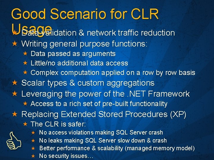 Good Scenario for CLR Usage Data validation & network traffic reduction Writing general purpose