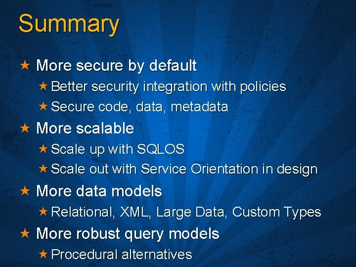 Summary More secure by default Better security integration with policies Secure code, data, metadata