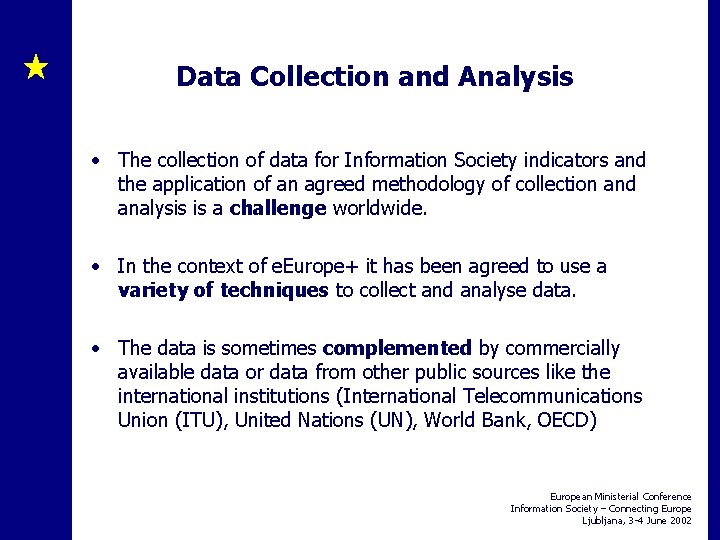 Data Collection and Analysis • The collection of data for Information Society indicators and