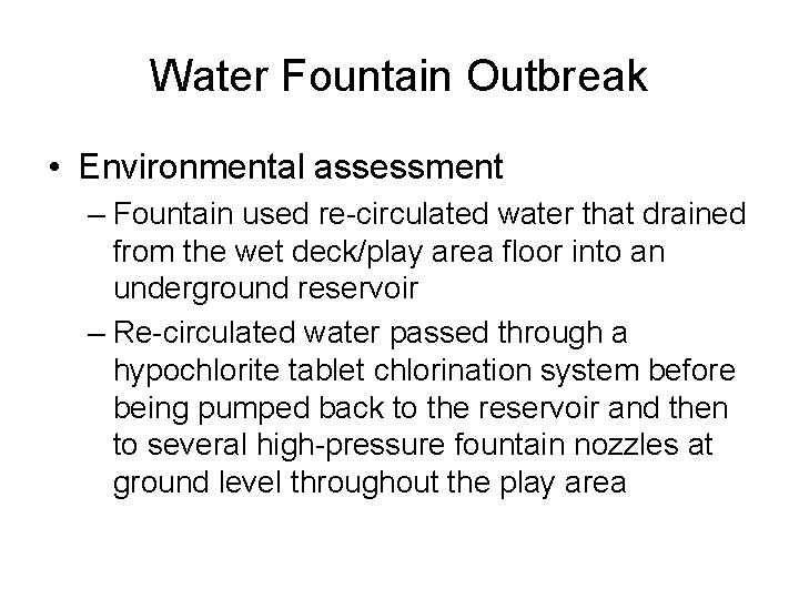 Water Fountain Outbreak • Environmental assessment – Fountain used re-circulated water that drained from