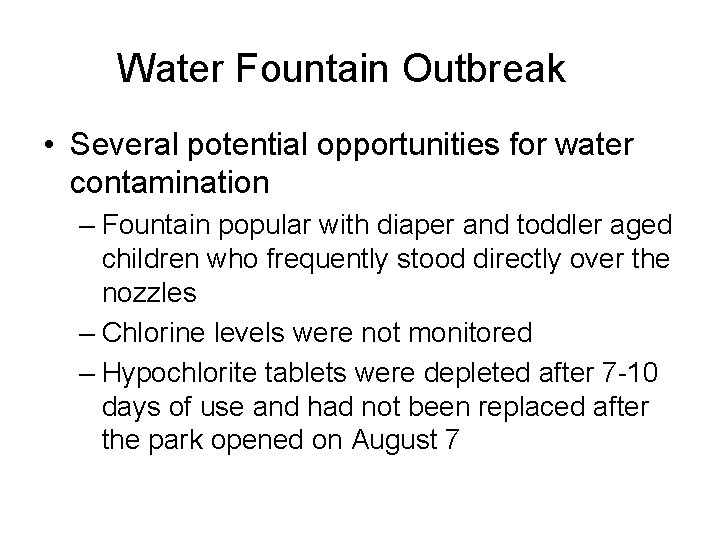 Water Fountain Outbreak • Several potential opportunities for water contamination – Fountain popular with