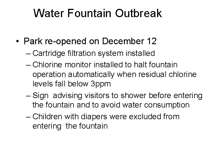 Water Fountain Outbreak • Park re-opened on December 12 – Cartridge filtration system installed