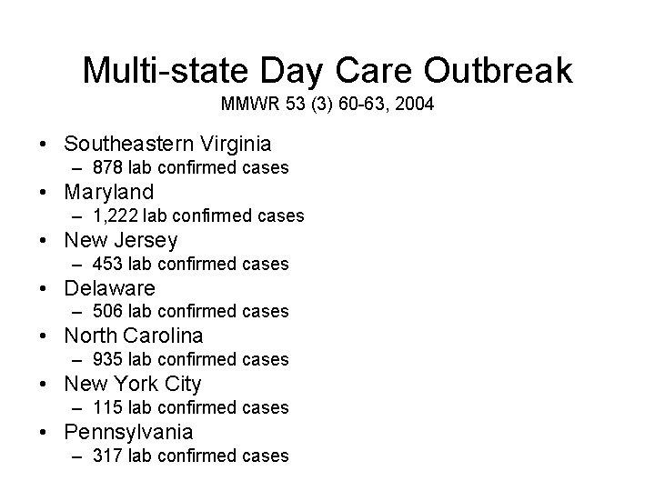 Multi-state Day Care Outbreak MMWR 53 (3) 60 -63, 2004 • Southeastern Virginia –