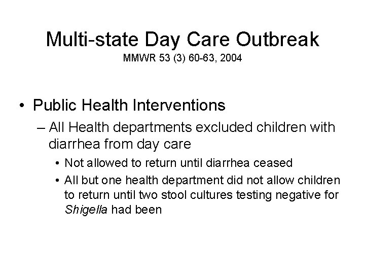 Multi-state Day Care Outbreak MMWR 53 (3) 60 -63, 2004 • Public Health Interventions