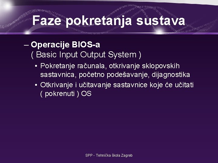 Faze pokretanja sustava – Operacije BIOS-a ( Basic Input Output System ) • Pokretanje