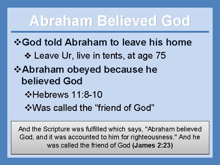 Abraham Believed God v. God told Abraham to leave his home v Leave Ur,