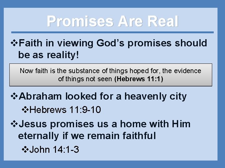 Promises Are Real v. Faith in viewing God’s promises should be as reality! Now