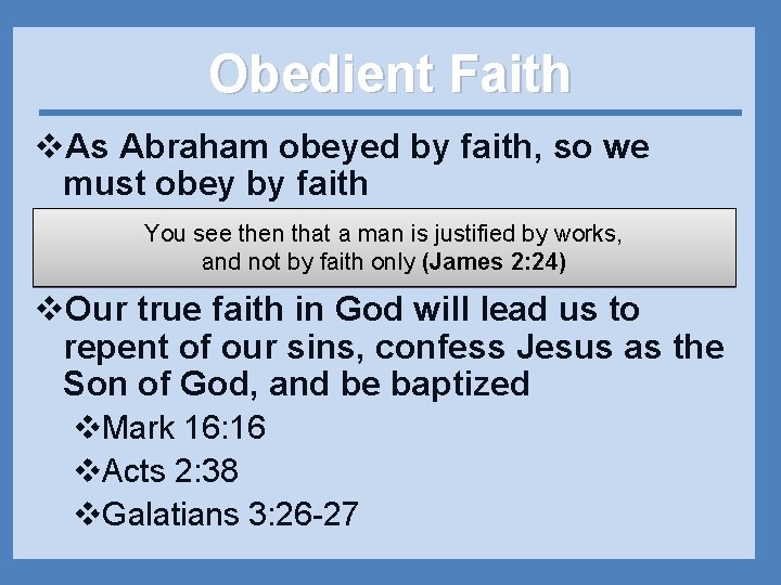 Obedient Faith v. As Abraham obeyed by faith, so we must obey by faith