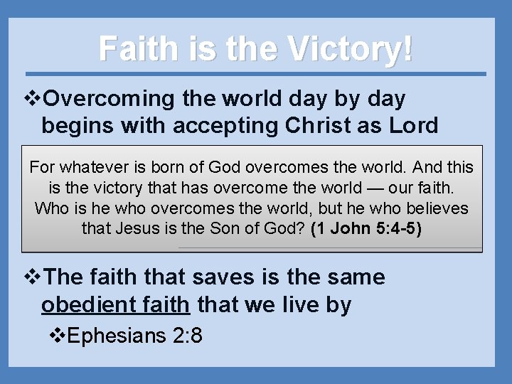Faith is the Victory! v. Overcoming the world day by day begins with accepting