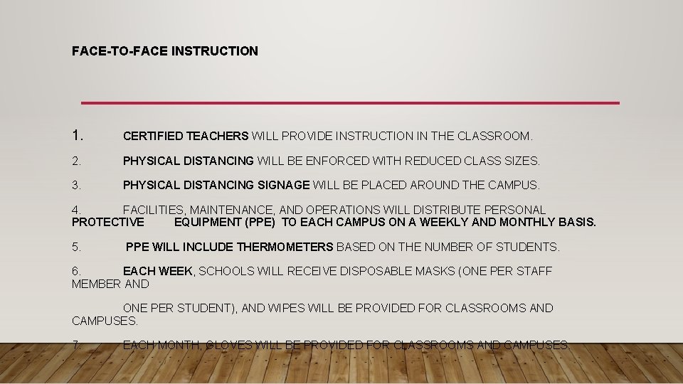 FACE-TO-FACE INSTRUCTION 1. CERTIFIED TEACHERS WILL PROVIDE INSTRUCTION IN THE CLASSROOM. 2. PHYSICAL DISTANCING