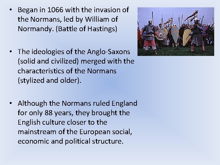  • Began in 1066 with the invasion of the Normans, led by William