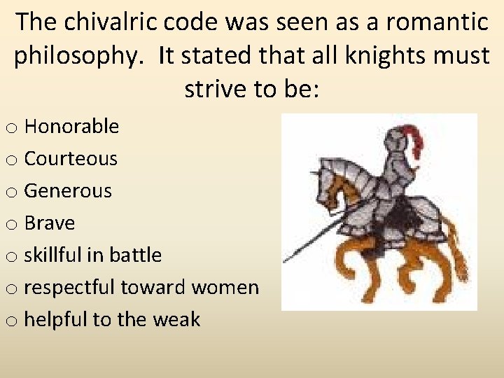 The chivalric code was seen as a romantic philosophy. It stated that all knights