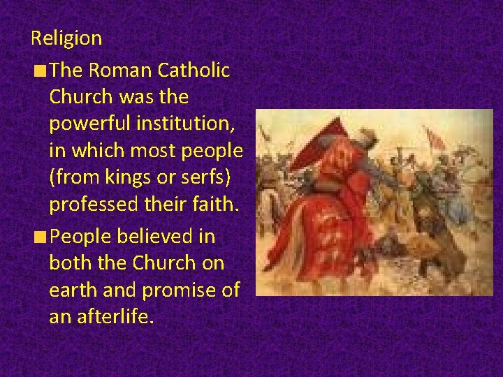 Religion The Roman Catholic Church was the powerful institution, in which most people (from