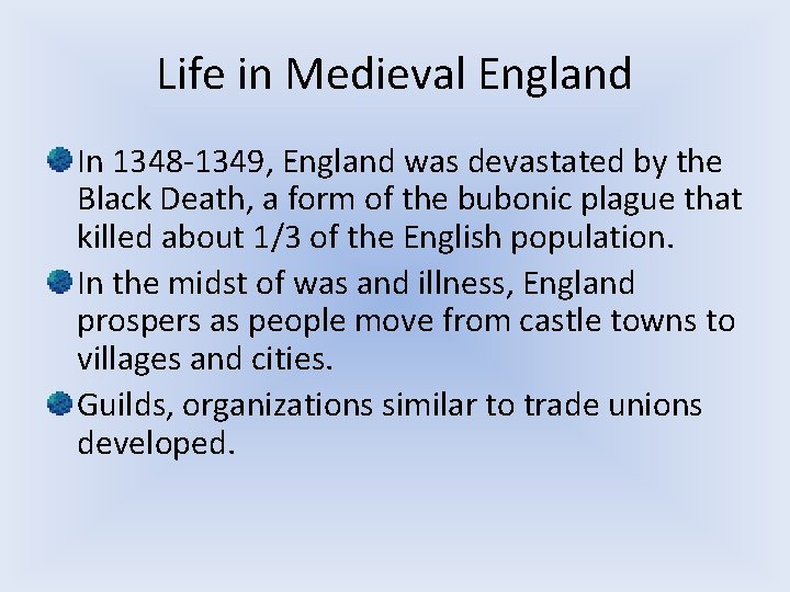 Life in Medieval England In 1348 -1349, England was devastated by the Black Death,
