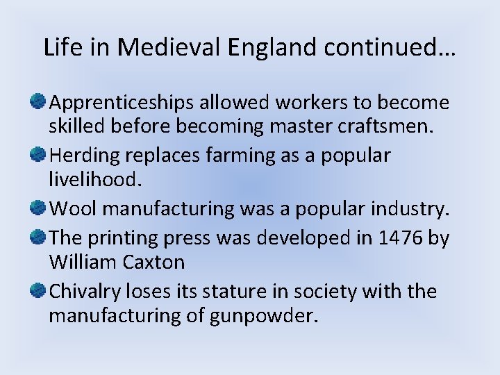 Life in Medieval England continued… Apprenticeships allowed workers to become skilled before becoming master