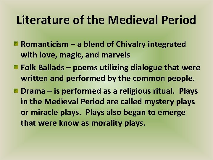 Literature of the Medieval Period Romanticism – a blend of Chivalry integrated with love,