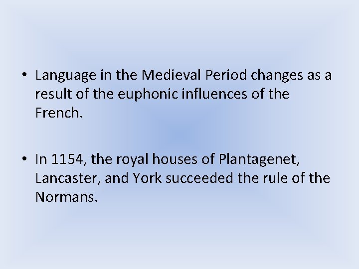  • Language in the Medieval Period changes as a result of the euphonic