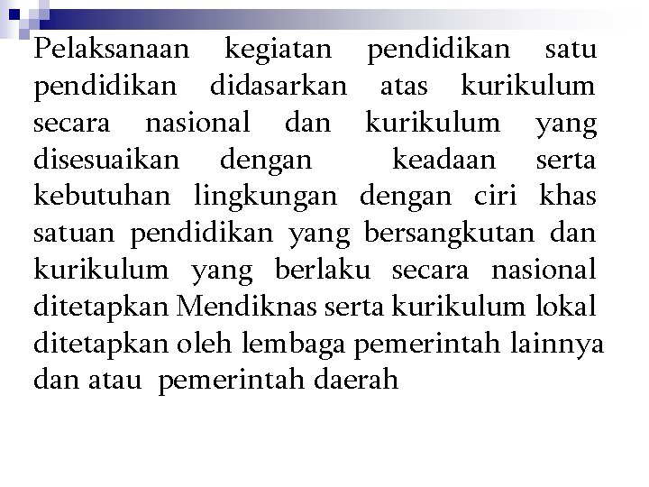 Pelaksanaan kegiatan pendidikan satu pendidikan didasarkan atas kurikulum secara nasional dan kurikulum yang disesuaikan