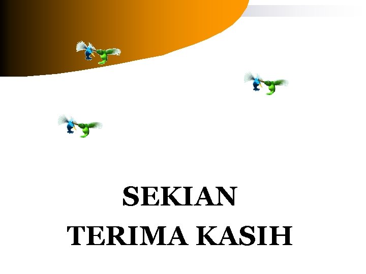 SEKIAN TERIMA KASIH 