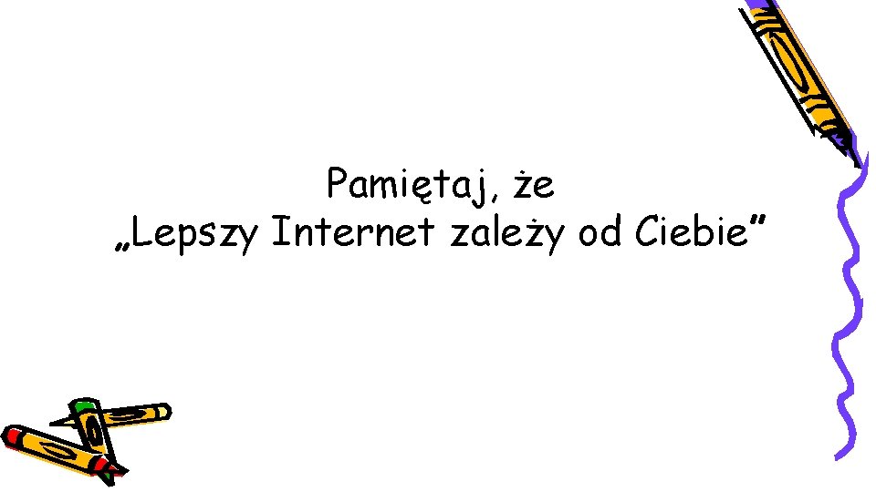 Pamiętaj, że „Lepszy Internet zależy od Ciebie” 