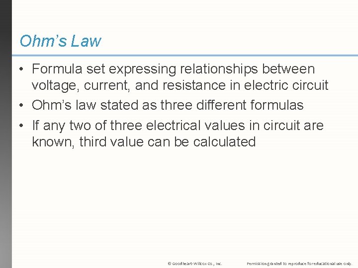 Ohm’s Law • Formula set expressing relationships between voltage, current, and resistance in electric