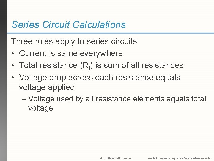 Series Circuit Calculations Three rules apply to series circuits • Current is same everywhere