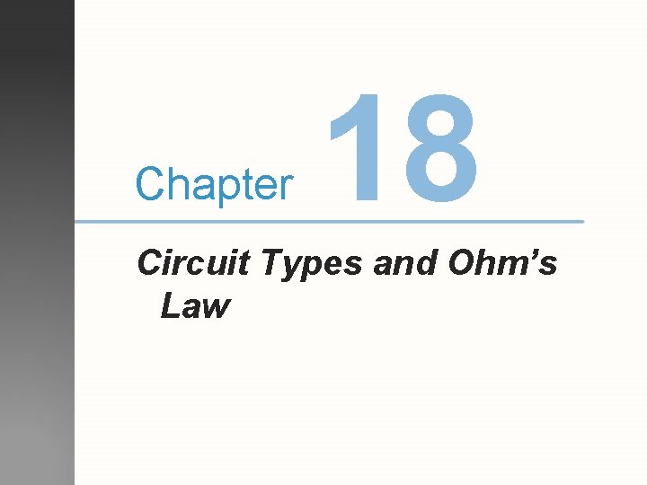 Chapter 18 Circuit Types and Ohm’s Law 
