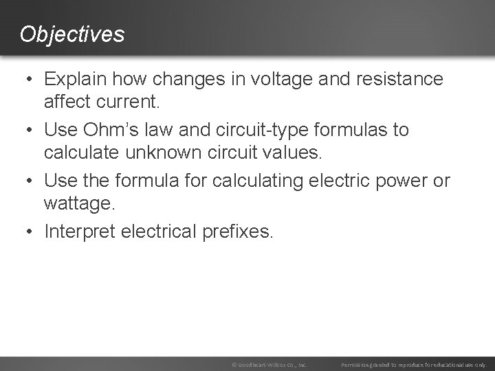 Objectives • Explain how changes in voltage and resistance affect current. • Use Ohm’s