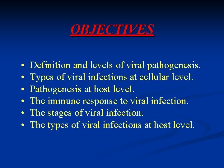 OBJECTIVES • • • Definition and levels of viral pathogenesis. Types of viral infections OBJECTIVES • • • Definition and levels of viral pathogenesis. Types of viral infections