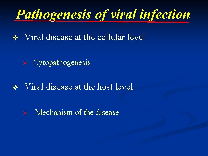 Pathogenesis of viral infection v Viral disease at the cellular level Ø v Cytopathogenesis Pathogenesis of viral infection v Viral disease at the cellular level Ø v Cytopathogenesis