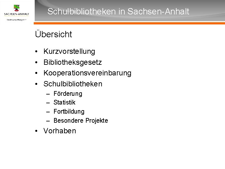 Überschrift Schulbibliotheken in Sachsen-Anhalt Unterüberschrift Übersicht • • Kurzvorstellung Bibliotheksgesetz Kooperationsvereinbarung Schulbibliotheken – –