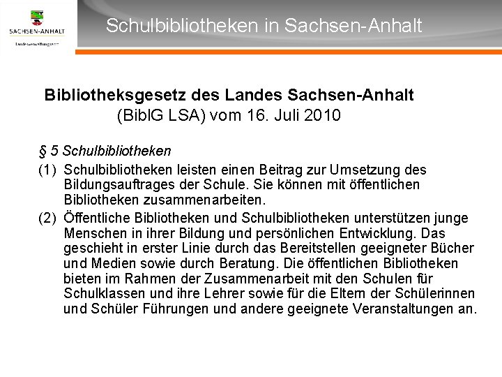 Überschrift Schulbibliotheken in Sachsen-Anhalt Unterüberschrift Bibliotheksgesetz des Landes Sachsen-Anhalt (Bibl. G LSA) vom 16.