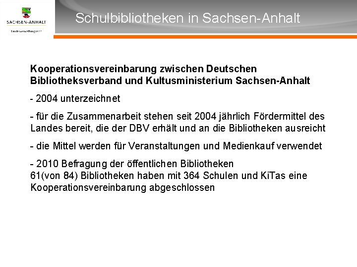 Überschrift Schulbibliotheken in Sachsen-Anhalt Unterüberschrift Kooperationsvereinbarung zwischen Deutschen Bibliotheksverband und Kultusministerium Sachsen-Anhalt - 2004