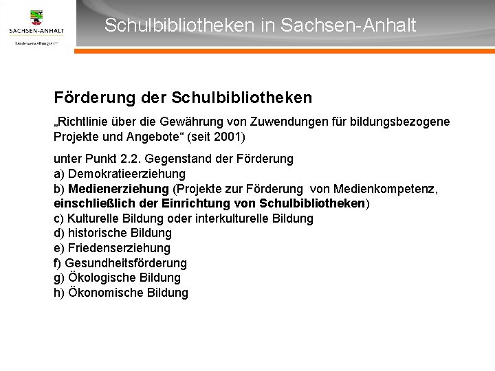 Überschrift Schulbibliotheken in Sachsen-Anhalt Unterüberschrift Förderung der Schulbibliotheken „Richtlinie über die Gewährung von Zuwendungen