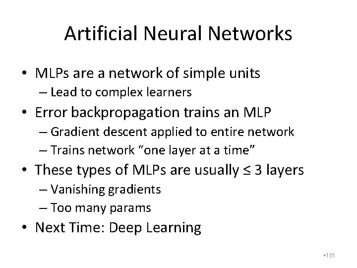 Artificial Neural Networks • MLPs are a network of simple units – Lead to
