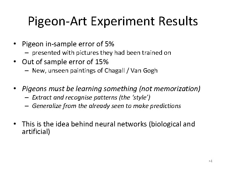 Pigeon-Art Experiment Results • Pigeon in-sample error of 5% – presented with pictures they