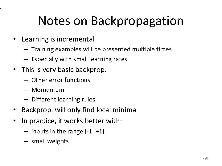 Notes on Backpropagation • Learning is incremental – Training examples will be presented multiple