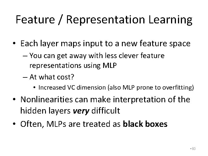 Feature / Representation Learning • Each layer maps input to a new feature space