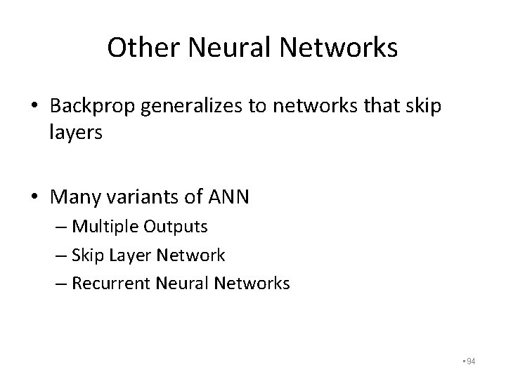 Other Neural Networks • Backprop generalizes to networks that skip layers • Many variants