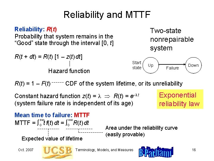 Reliability and MTTF Reliability: R(t) Probability that system remains in the “Good” state through