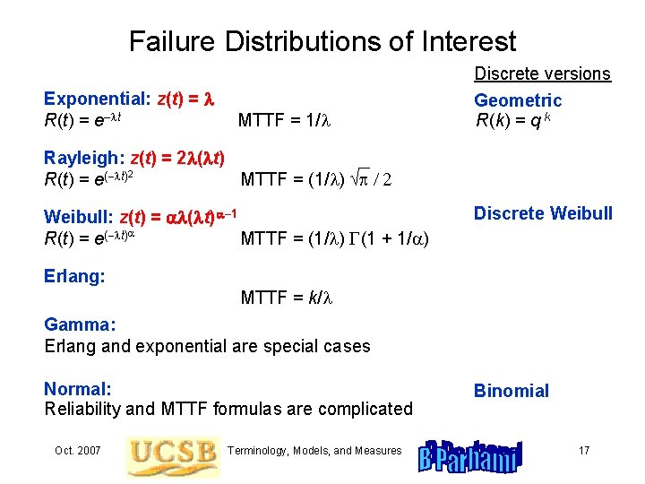 Failure Distributions of Interest Exponential: z(t) = l R(t) = e–lt MTTF = 1/l