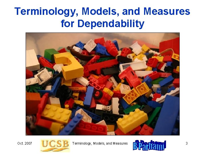 Terminology, Models, and Measures for Dependability Oct. 2007 Terminology, Models, and Measures 3 